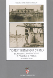 Fiorentini in acqua d'Arno -storia degli sport natatori in provincia di Firenze